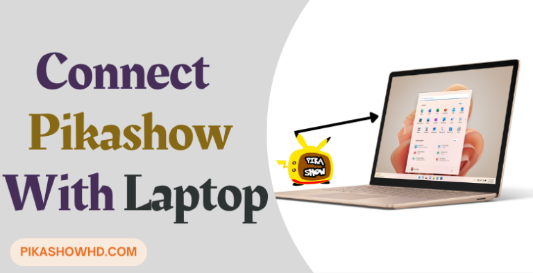 How to Connect Pikashow with Laptop