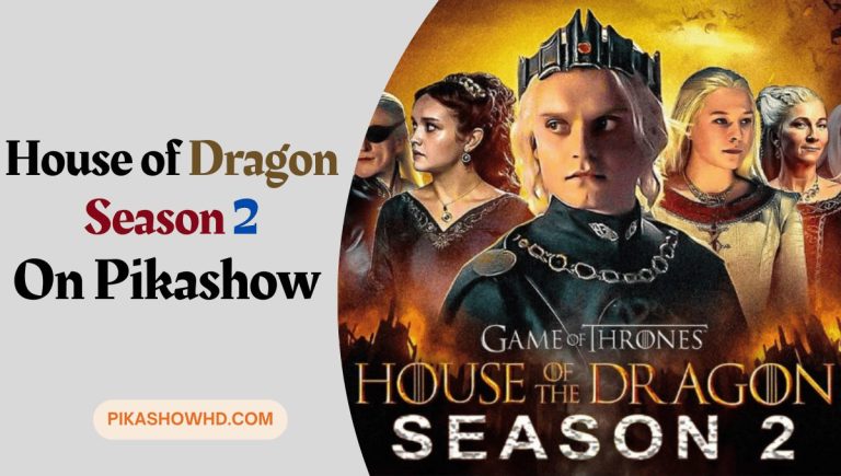 house of dragon season 2 on pikashow