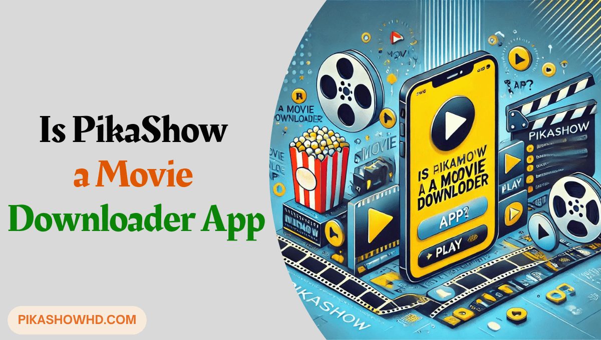 Is PikaShow a Movie Downloader App