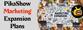 PikaShow Marketing Expansion Plans